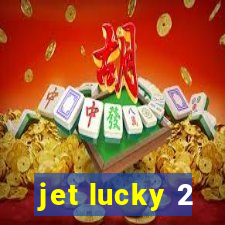 jet lucky 2